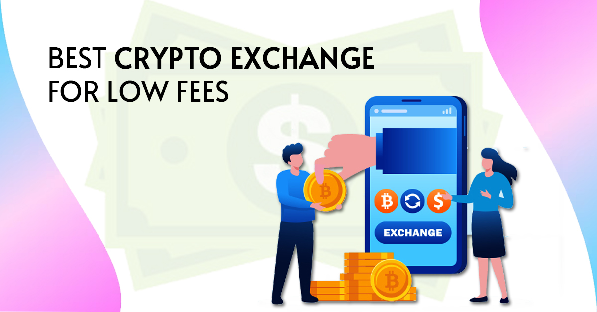 Best Crypto Exchange for Low Fees: A Complete Guide