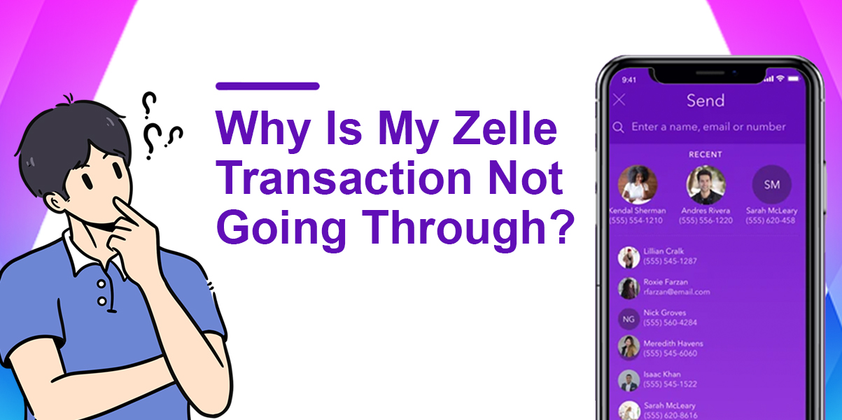 Why Is My Zelle Transaction Not Going Through {Troubleshooting}