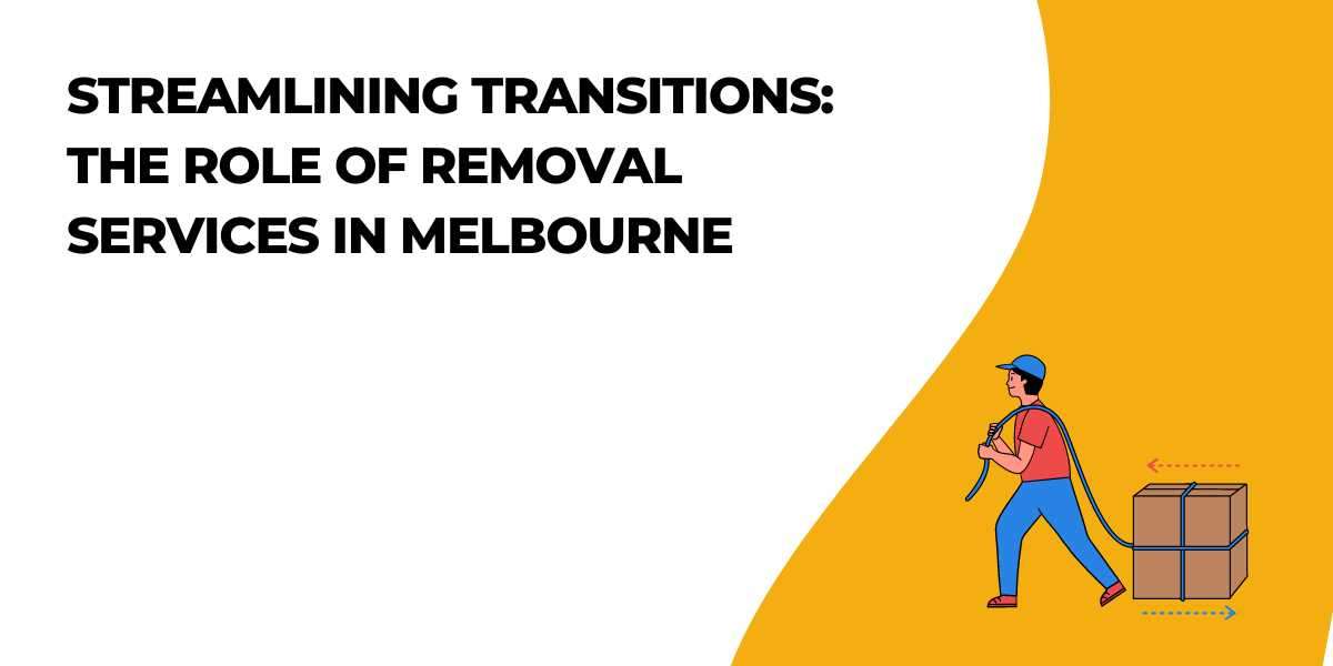 Streamlining Transitions: The Role of Removal Services in Melbourne