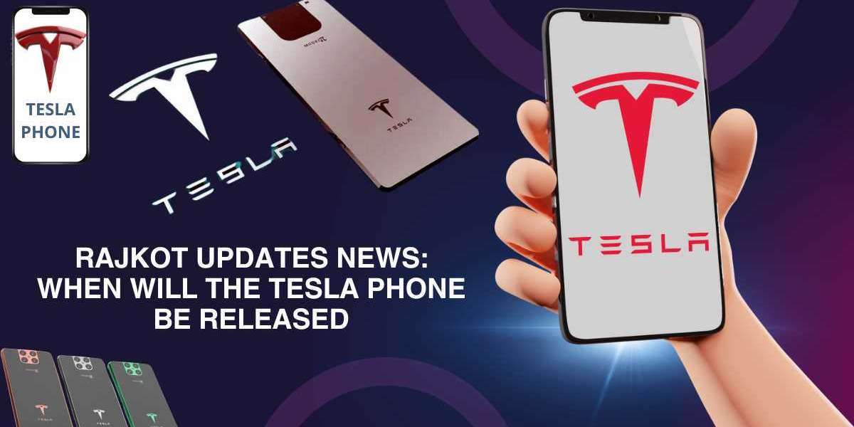 Rajkot Updates News: When Will the Tesla Phone Be Released?