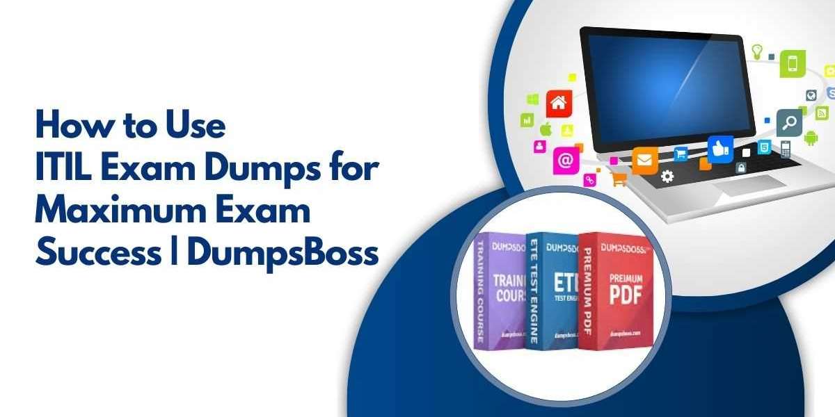 How DumpsBoss ITIL Dumps Can Assist in Your Certification Journey