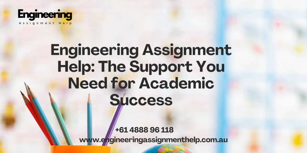 Engineering Assignment Help: The Support You Need for Academic Success