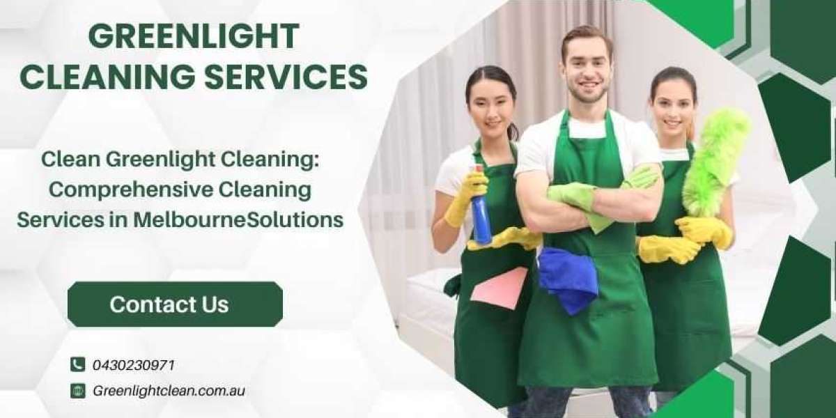 Greenlight Cleaning: Comprehensive Cleaning Services in Melbourne