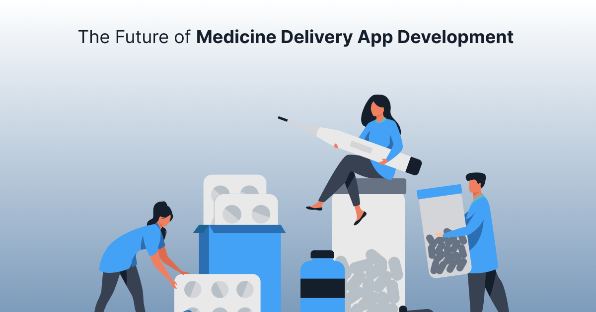 ondemandserviceapp: The Future of Medicine Delivery App Development