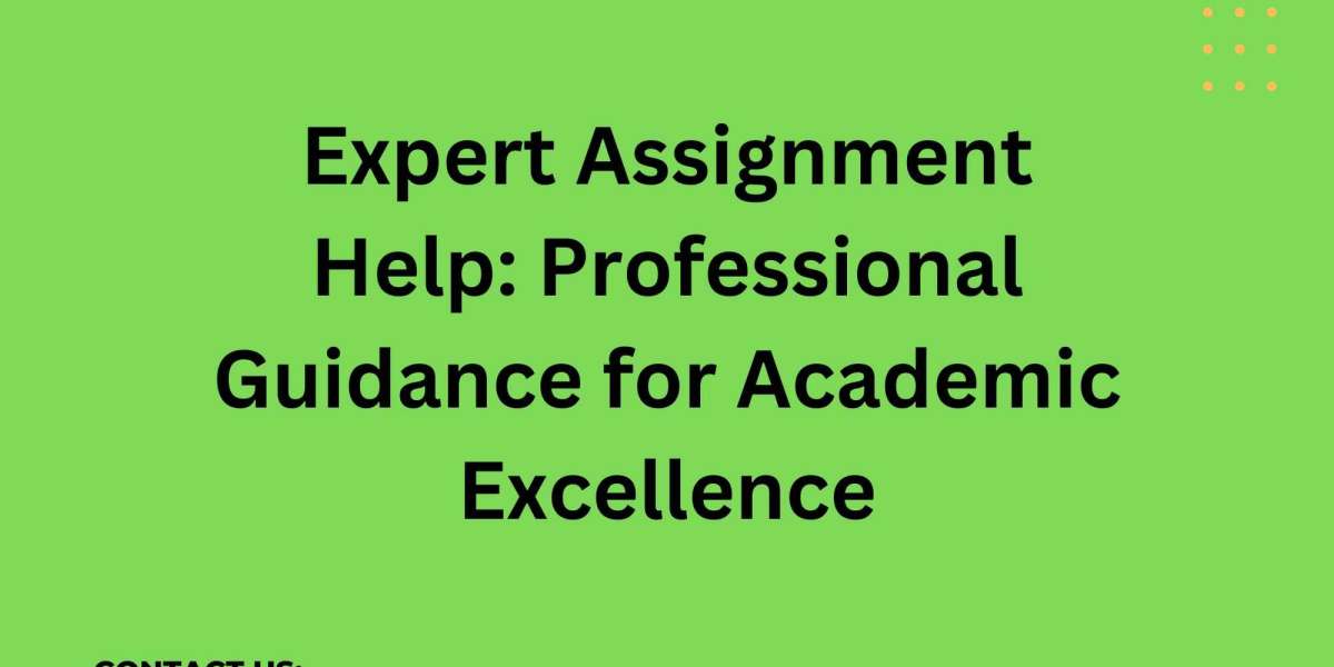 Expert Assignment Help: Professional Guidance for Academic Excellence