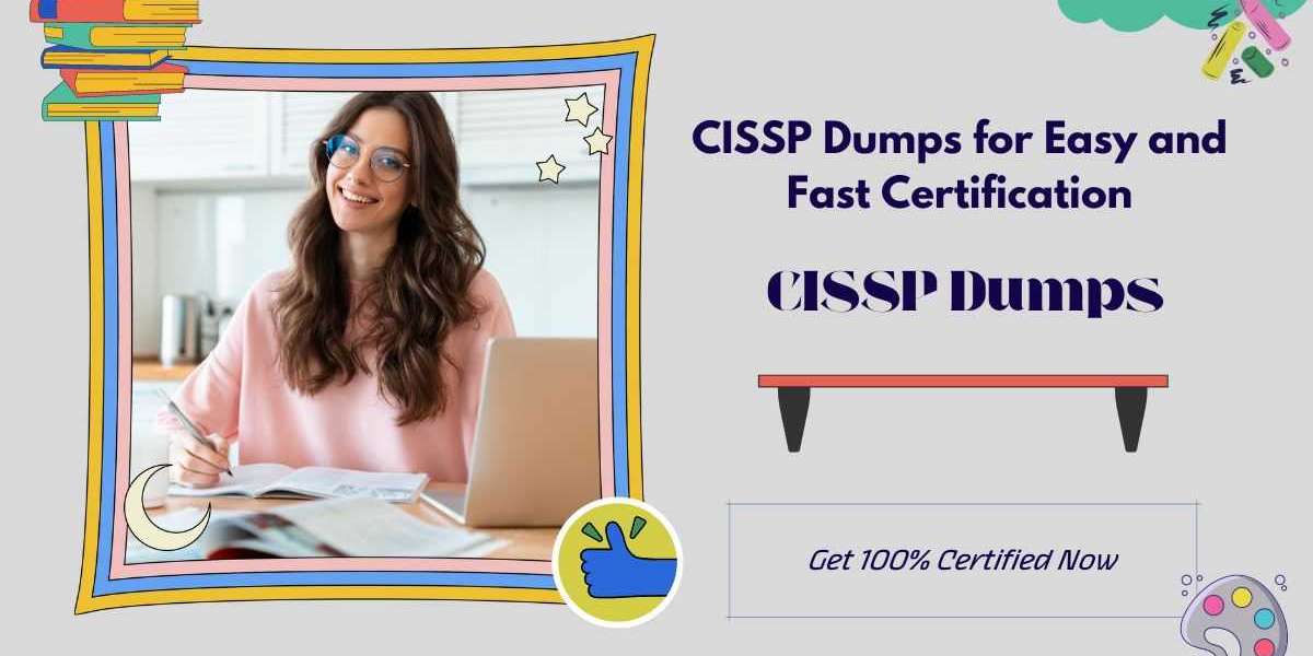 How CISSP Dumps Can Simplify Your Certification Journey?