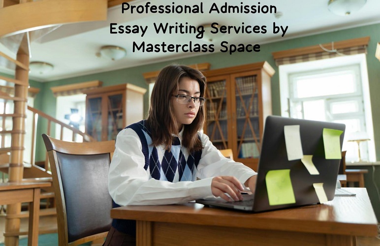 Professional Admission Essay Writing Service | Masterclass Space