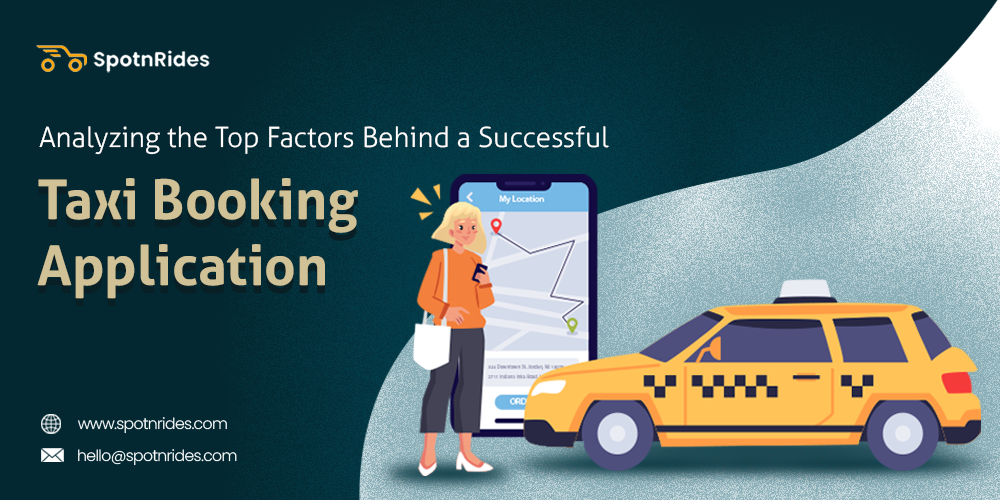 Analyzing the Top Factors Behind a Successful Taxi Booking Application - SpotnRides