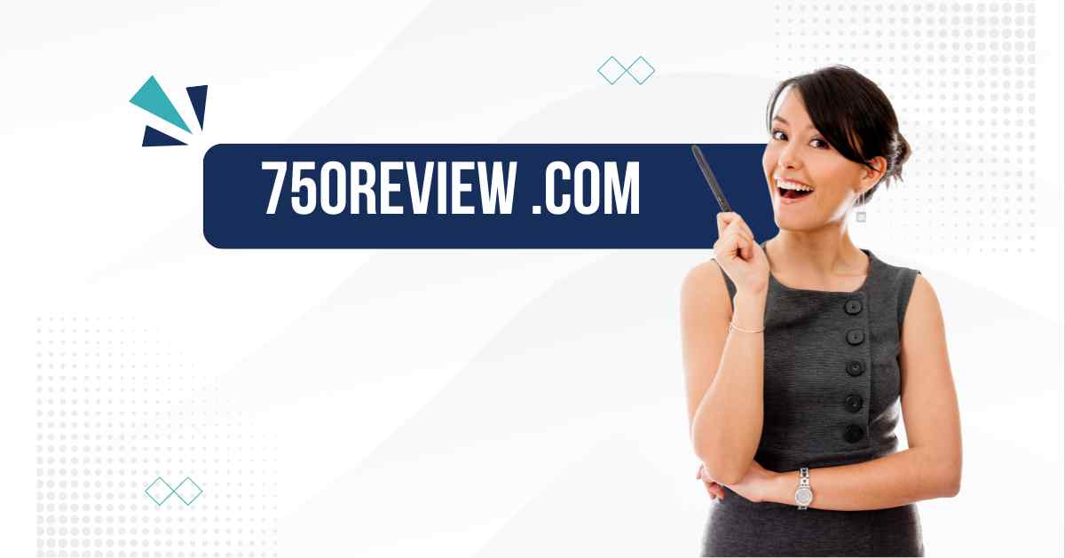 750Review.com: In-Depth Reviews & Insights for Smarter Choices